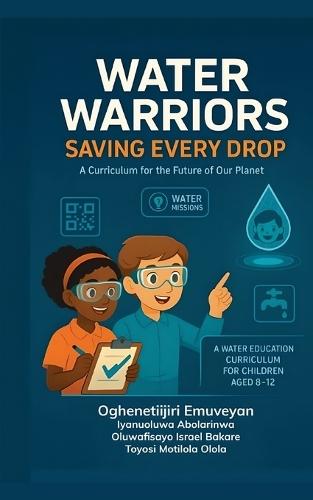 Water Warriors: Saving Every Drop: A Curriculum For the Future of Our Planet