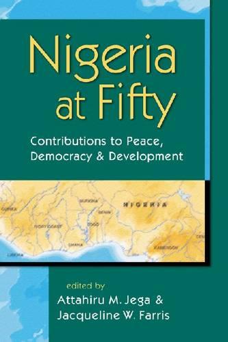 Nigeria at Fifty: Contributions to Peace, Democracy and Development