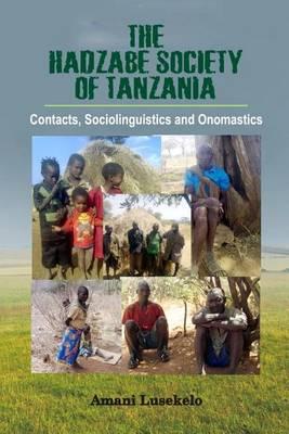 The Hadzabe Society of Tanzania: Contacts, Sociolinguistics and Onomastics