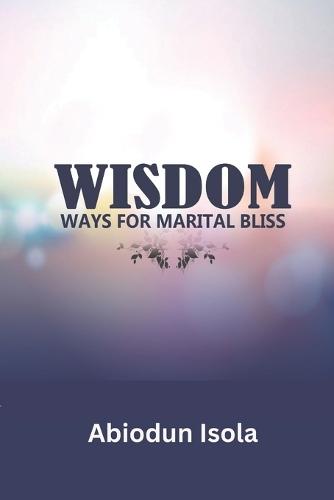 Wisdom: Ways for Marital Bliss