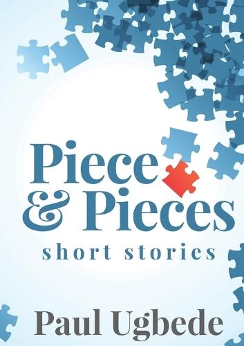 Piece and Pieces: Short Stories