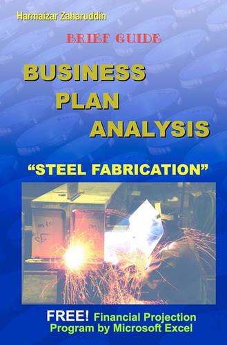Business Plan Analysis For Steel Fabrication: Brief Guide Business Plan