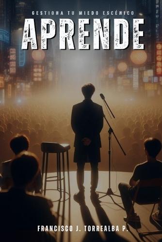 Aprende: Gestiona tu miedo esc�nico