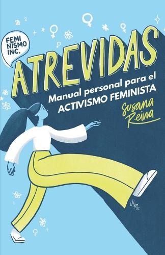 Atrevidas: Manual de trabajo personal para el activismos feminista.