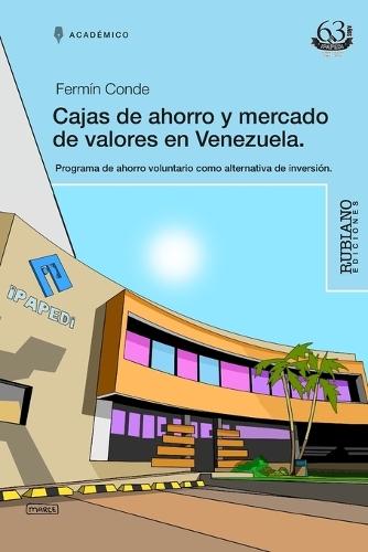 Cajas de Ahorro Y Mercado de Valores En Venezuela: Programa de Ahorro Voluntario Como Alternativa de Inversión (Pav)