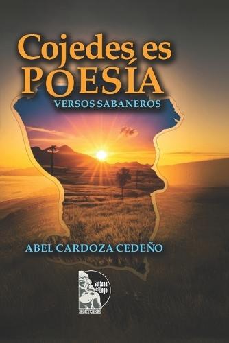 Cojedes es poesía: Versos sabaneros del llano venezolano: identidad, tradición y cultura en 105 poemas