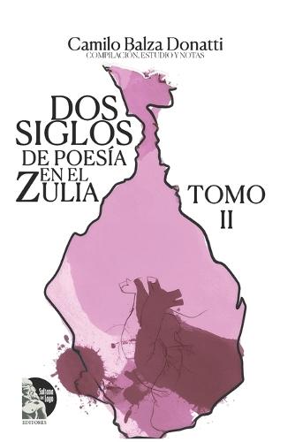 Dos siglos de poesía en el Zulia. Tomo II: Antología histórica de la lírica zuliana y venezolana (siglos XIX y XX)