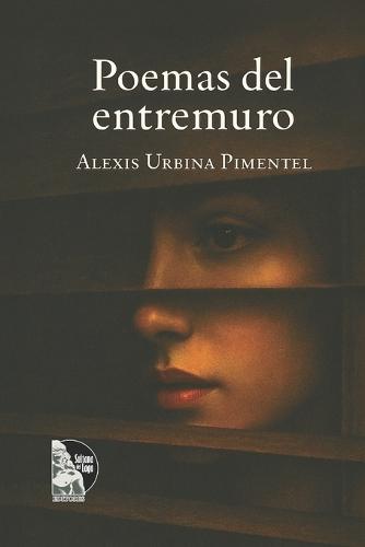 Poemas del entremuro: Poemas de amor, memoria y paisaje andino-venezolano en verso libre contemporáneo