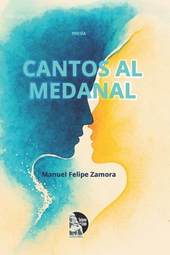 Cantos al medanal: Poemas de amor, memoria y deseo entre dunas, mar y sierra