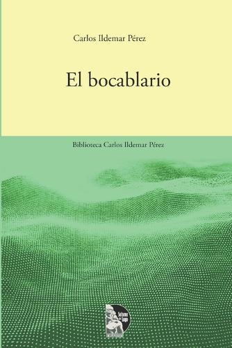 El Bocablario: Poemas experimentales que convierten cada palabra en música y rito: variaciones sonoras del habla maracaibera, el amor y la ciudad.