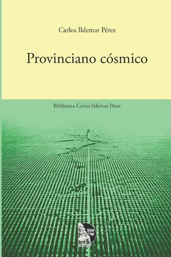Provinciano Cósmico: Poemas del patio maracaibero y su voz zuliana: infancia, memoria y territorio hacia lo universal (tercera edición, poesía venezolana contemporánea)