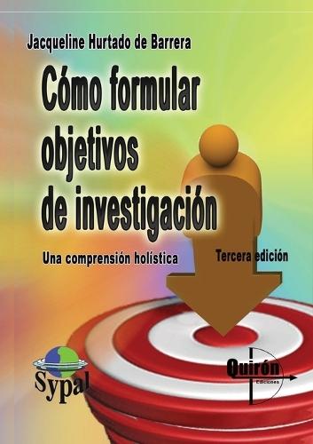 Cómo formular objetivos de investigación: Un acercamiento desde la comprensión holística de la investigación