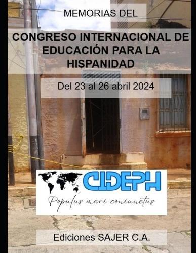 I CIDEPH - Memorias del Congreso Internacional de Educación para la Hispanidad: CIDEPH 2024: Actas académicas del congreso celebrado del 23 al 26 de abril de 2024
