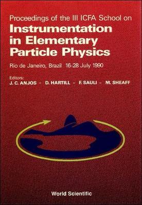 Instrumentation In Elementary Particle Physics: Proceedings Of 3rd Icfa School
