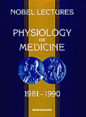 Nobel Lectures In Physiology Or Medicine 1981-1990