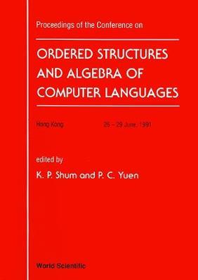 Ordered Structure And Algebra Of Computer Languages - Proceedings Of The Conference