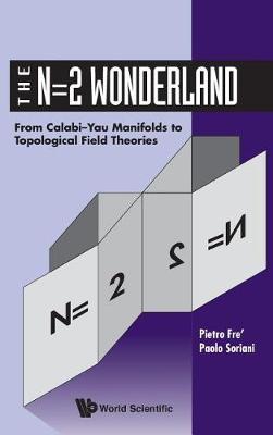 N=2 Wonderland, The: From Calabi-yau Manifolds To Topological Field Theories