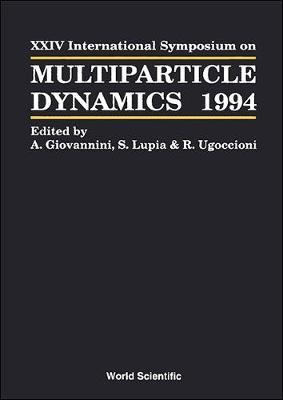 Multiparticle Dynamics - Proceedings Of The Xxiv International Symposium