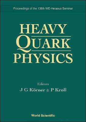 Heavy Quark Physics - Proceedings Of The 138th We-heraeus Seminar