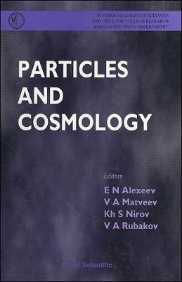 Particles And Cosmology - Proceedings Of The International School