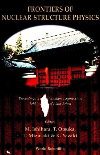Frontiers Of Nuclear Structure Physics - Proceedings Of The International Symposium Held In Honor Of Akito Arima