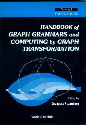 Handbook Of Graph Grammars And Computing By Graph Transformation, Vol 1: Foundations