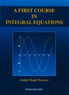 First Course In Integral Equations, A