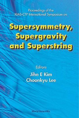 Supersymmetry, Supergravity And Superstring - Proceedings Of The Kias-ctp International Symposium