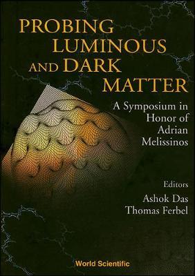 Probing Luminous And Dark Matter: A Symposium In Honor Of Adrian Melissinos