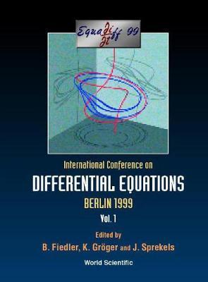 Equadiff 99 - Proceedings Of The International Conference On Differential Equations (In 2 Volumes)