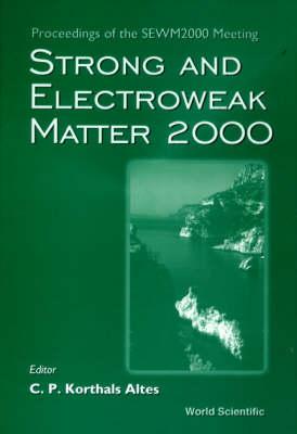 Strong And Electroweak Matter 2000 - Proceedings Of The Sewm2000 Meeting