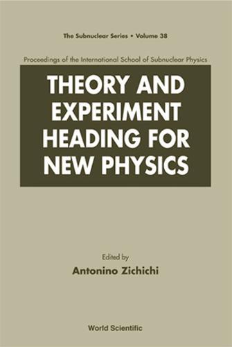 Theory And Experiment Heading For New Physics, Procs Of The Int'l Sch Of Subnuclear Physics