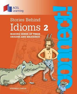Stories Behind Idioms 2: Making sense of their origins and meanings