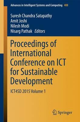 Proceedings of International Conference on ICT for Sustainable Development: ICT4SD 2015 Volume 1