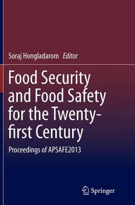 Food Security and Food Safety for the Twenty-first Century: Proceedings of APSAFE2013