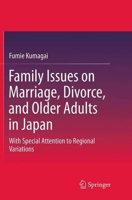 Family Issues on Marriage, Divorce, and Older Adults in Japan: With Special Attention to Regional Variations