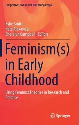 Feminism(s) in Early Childhood: Using Feminist Theories in Research and Practice