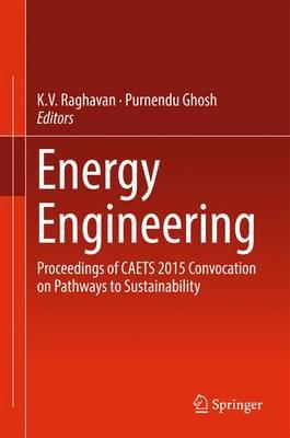 Energy Engineering: Proceedings of CAETS 2015 Convocation on Pathways to Sustainability