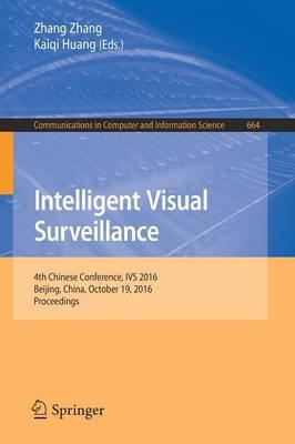 Intelligent Visual Surveillance: 4th Chinese Conference, IVS 2016, Beijing, China, October 19, 2016, Proceedings