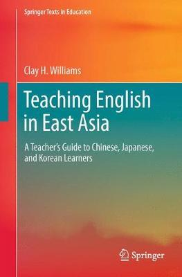Teaching English in East Asia: A Teacher’s Guide to Chinese, Japanese, and Korean Learners