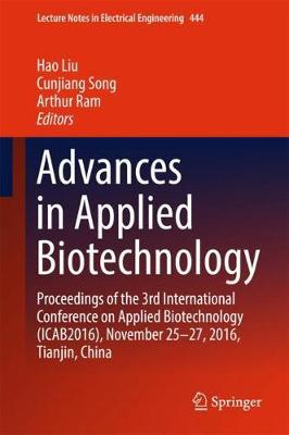 Advances in Applied Biotechnology: Proceedings of the 3rd International Conference on Applied Biotechnology (ICAB2016), November 25-27, 2016, Tianjin, China