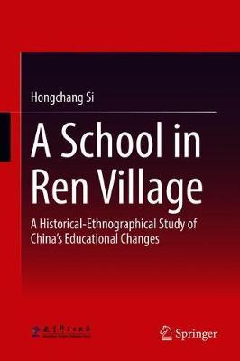 A School in Ren Village: A Historical-Ethnographical Study of China's Educational Changes