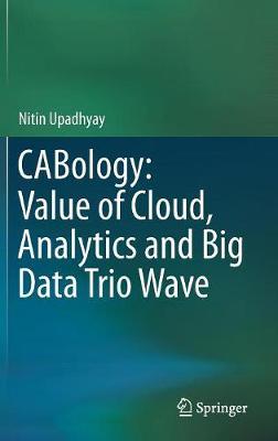 CABology: Value of Cloud, Analytics and Big Data Trio Wave