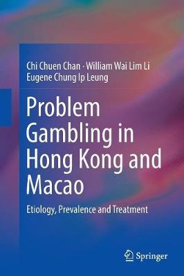 Problem Gambling in Hong Kong and Macao: Etiology, Prevalence and Treatment