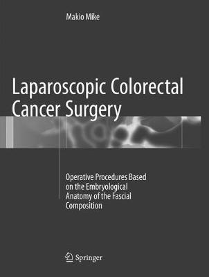 Laparoscopic Colorectal Cancer Surgery: Operative Procedures Based on the Embryological Anatomy of the Fascial Composition