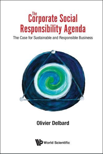 Corporate Social Responsibility Agenda, The: The Case For Sustainable And Responsible Business