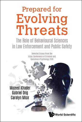 Prepared For Evolving Threats: The Role Of Behavioural Sciences In Law Enforcement And Public Safety - Selected Essays From The Asian Conference Of Criminal And Operations Psychology 2019