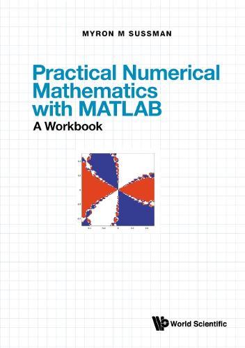 Practical Numerical Mathematics With Matlab: A Workbook