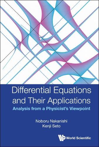Differential Equations And Their Applications: Analysis From A Physicist's Viewpoint