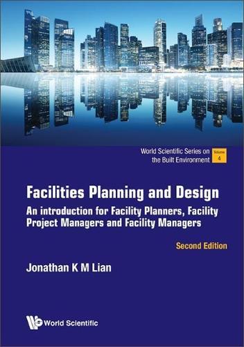 Facilities Planning And Design: An Introduction For Facility Planners, Facility Project Managers And Facility Managers